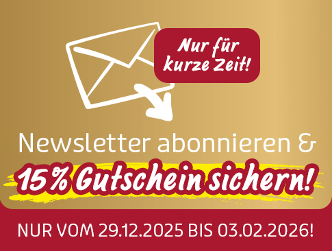 Newsletter abonnieren und 15 % Gutschein sichern – nur für kurze Zeit!
